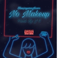 No Make Up - Single - BluejayWangTeam