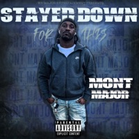 Stayed Down for This - Mont Major