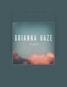 Hör dir Brianna Haze an, schau dir Musikvideos an, lies die Biografie, finde Tourdaten und mehr!