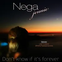 Don t Know If its Forever — JENNIE NEGA