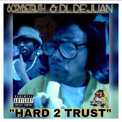 Hardtuh Trust (feat. Scrybetruth Eternal) - Single