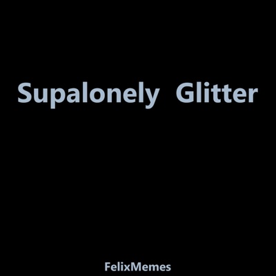 FelixMemes - Supalonely Glitter