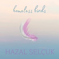 Homeless Birds - Single - Hazal Selçuk