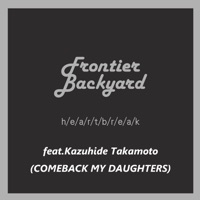 h/e/a/r/t/b/r/e/a/k (feat. Kazuhide Takamoto) - Single - FRONTIER BACKYARD