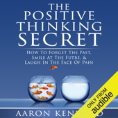 Audiobook cover for The Positive Thinking Secret (Unabridged) by Aaron Kennard