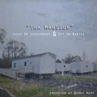 Tha Mansion (feat. Eat Da Babies) - Single - Jazoe Da Juggernaut