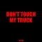 Don’t Touch My Truck artwork