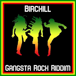 Gangsta Rock Riddim - Birchill Cover Art