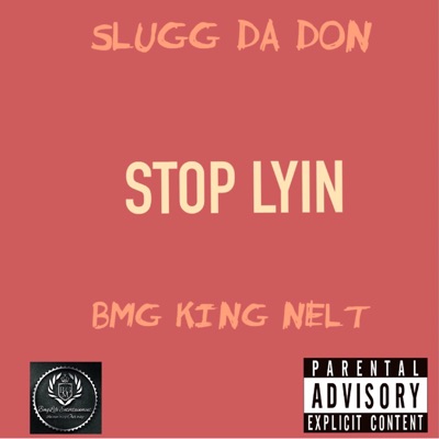 Stop Lyin' (feat. Bmg King Nelt) - Single