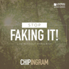 Stop Faking It! Live Without Hypocrisy - Chip Ingram