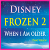 When I Am Older (From Disney's "Frozen 2") [Piano Version] - John Story