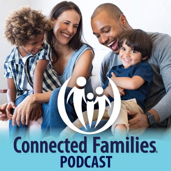 Connected Families Podcast Connected Families Podcast