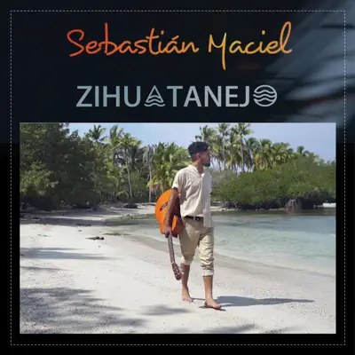 Zihuatanejo - Single - Sebastian Maciel