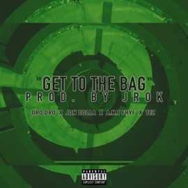 Get to the Bag (feat. Dro Dro, A.N.T Fhyf & TEZ) Jon Dolla