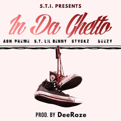 In Da Ghetto (feat. Aon Preme, Stvckz & Deezy) - Single