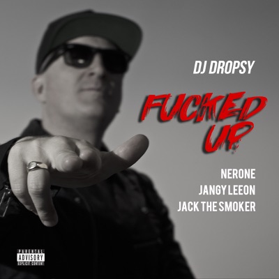 Fucked Up (feat. NerOne, Jangy Leeon & Jack The Smoker) - Single