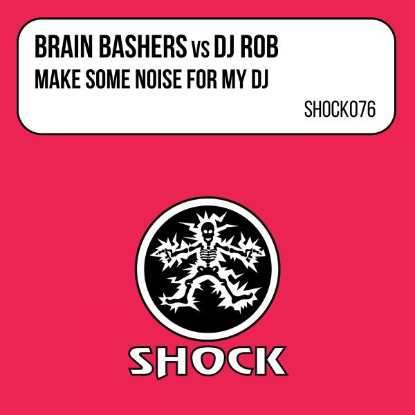Make Some Noise for My DJ (Brain Bashers vs. DJ Rob) - EP