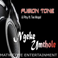 Ngeke Umthole (feat. Tee Mogal) - Single - Fusion Tone & Pitsy
