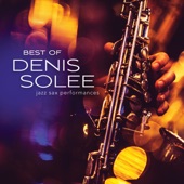 Best of Denis Solee: Jazz Sax Performances artwork