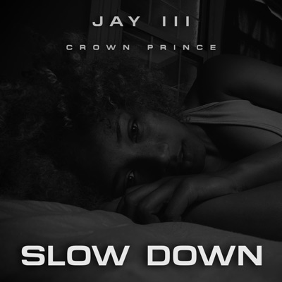 Slow Down (feat. Jay III) - Single