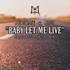 Baby Let Me Live - Single