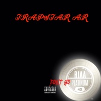 Don't Go Platinum - Single - Trapstar AR