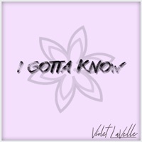 I Gotta Know - Single - Violet LaVelle