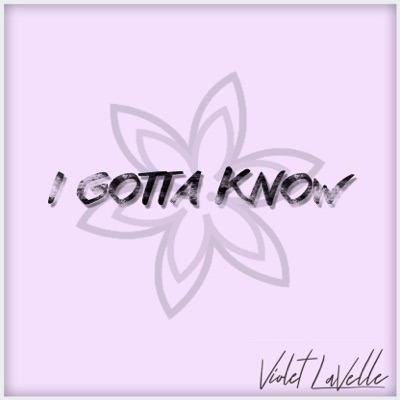 I Gotta Know - Single