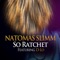 So Ratchet (feat. D-Lo) - Natomas Slimm lyrics