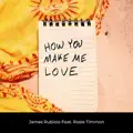 How You Make Me Love (feat. Rosie Timmon)