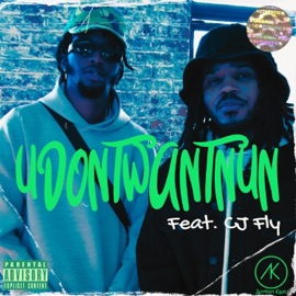 UDONTWANTNUN (feat. CJ FLY) Anthiny King