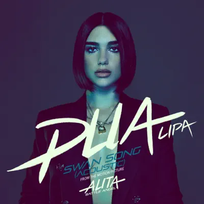 Swan Song (From the Motion Picture "Alita: Battle Angel") [Acoustic] - Single - Dua Lipa