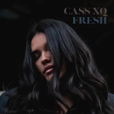 Listen to Fresh by Cass XQ