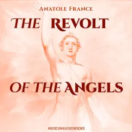 The Revolt of the Angels (Unabridged)