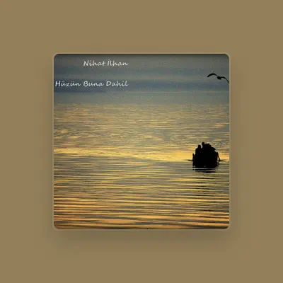 Listen to Nihat İlhan, watch music videos, read bio, see tour dates & more!
