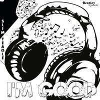 I'm Good - Single - Slim Teagle