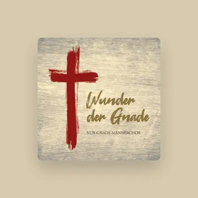 Listen to Nur-Gnade-Männerchor, watch music videos, read bio, see tour dates & more!