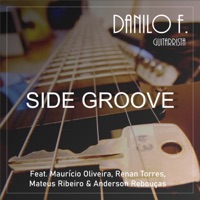 Side Groove (feat. Maurício Oliveira, Renan Torres, Anderson Rebouças & Mateus Ribeiro) - Single - Danilo F. Guitarrista