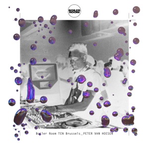 Boiler Room: TEN Brussels_Peter Van Hoesen, Feb 7, 2020 (DJ Mix)
