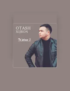 Listen to Otash Xijron, watch music videos, read bio, see tour dates & more!
