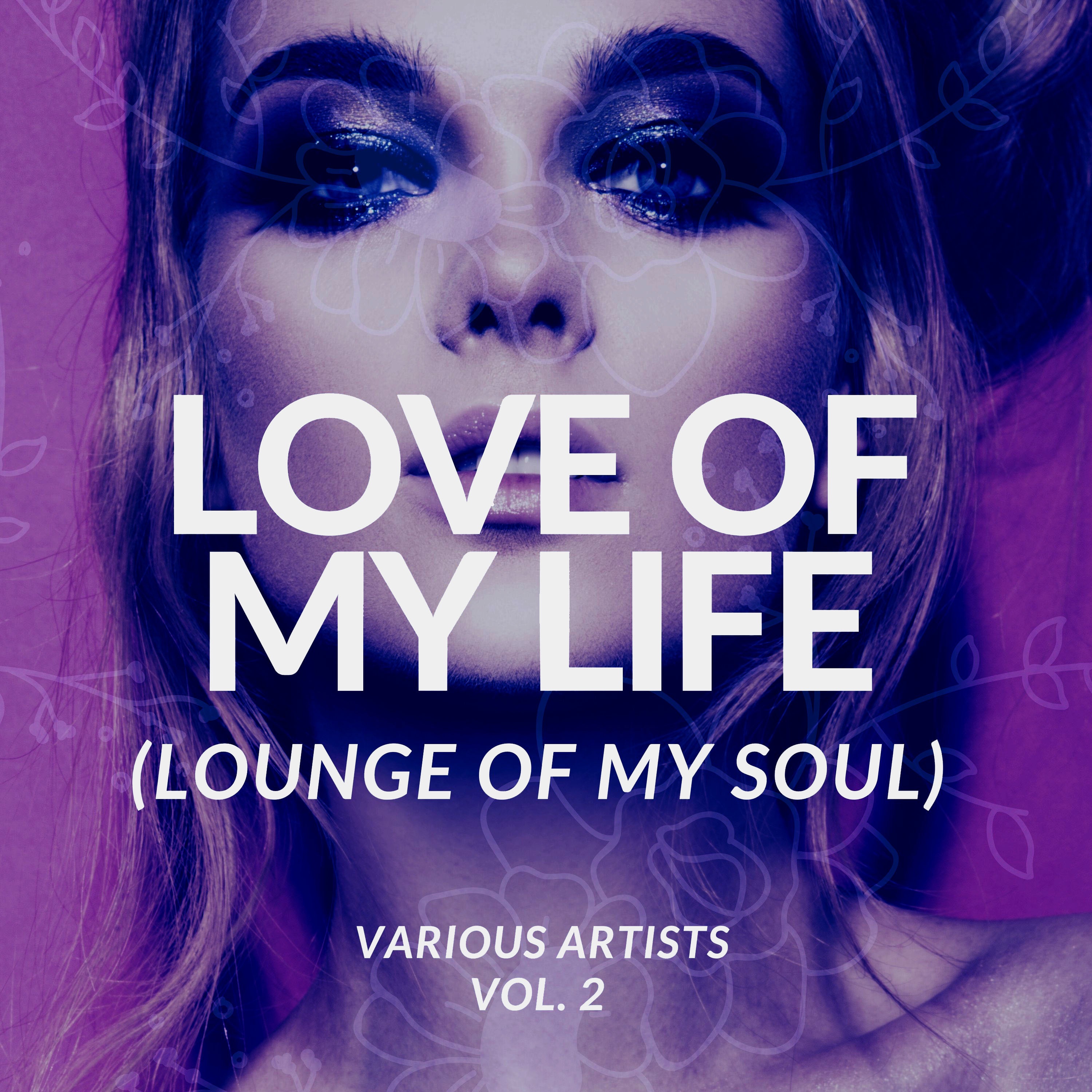 Love of My Life (Lounge of My Soul), Vol. 2