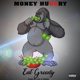 Money Hungry Eat Greedy