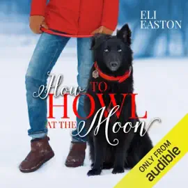 How to Howl at the Moon: Howl at the Moon, Book 1 (Unabridged)