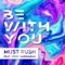 Be with You (feat. Vivek Hariharan) - Must Rush lyrics