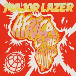 Africa Is the Future - EP - Major Lazer