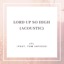 Lord Up So High (feat. Tom Iapicco) [Acoustic] - Single