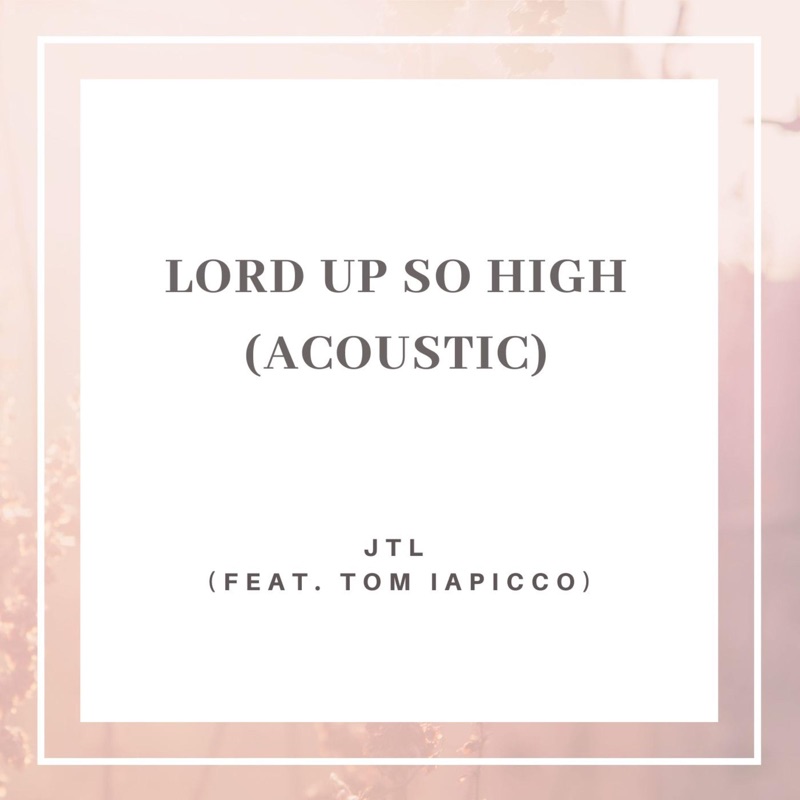Lord Up So High (feat. Tom Iapicco) [Acoustic] - Single