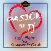 Pasiòn por tì (feat. Amanecer & Sansli) - Single - Luka J Master