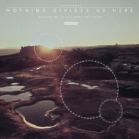Nothing Divides Us Here (Remixed) - Single - Exoplanet