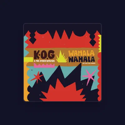 Listen to K.O.G & The Zongo Brigade, watch music videos, read bio, see tour dates & more!
